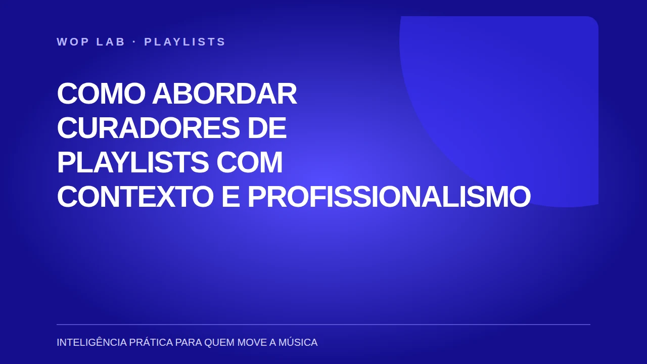 Como abordar curadores de playlists com contexto e profissionalismo